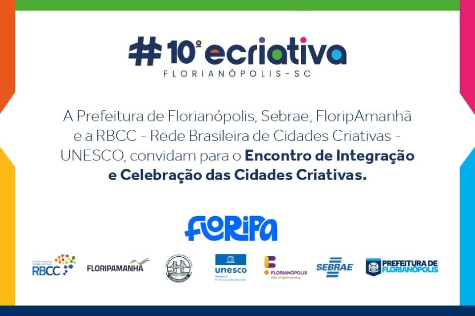 X ECriativa reúne Cidades Criativas da UNESCO em Florianópolis - FloripAmanhã